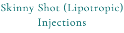 Skinny Shot (Lipotropic) Injections